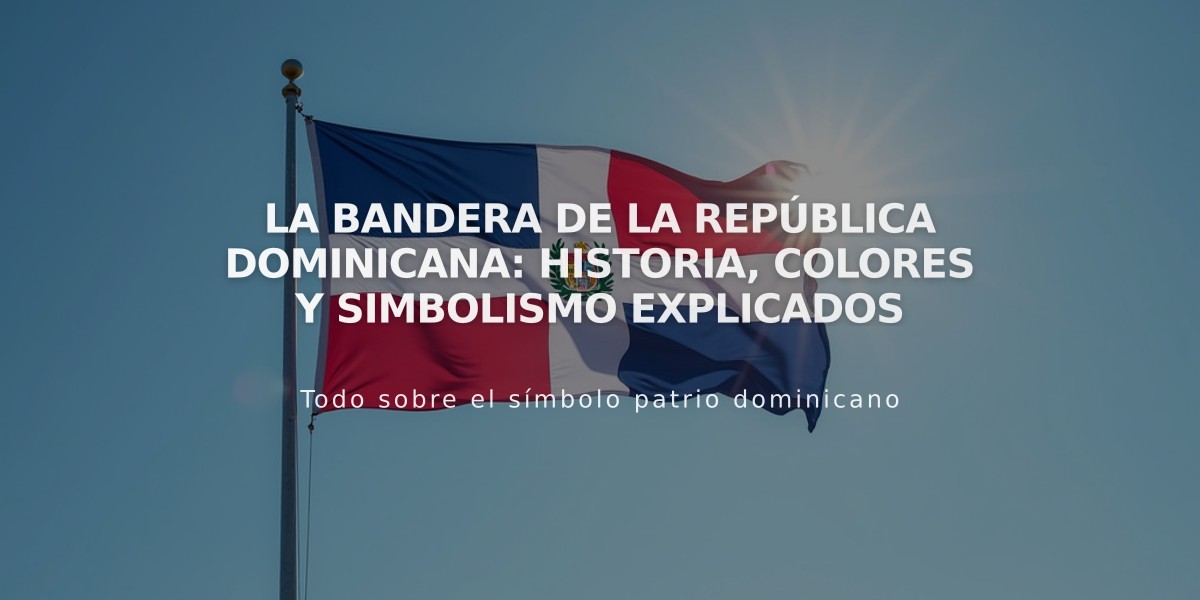 La bandera de la República Dominicana: historia, colores y simbolismo explicados