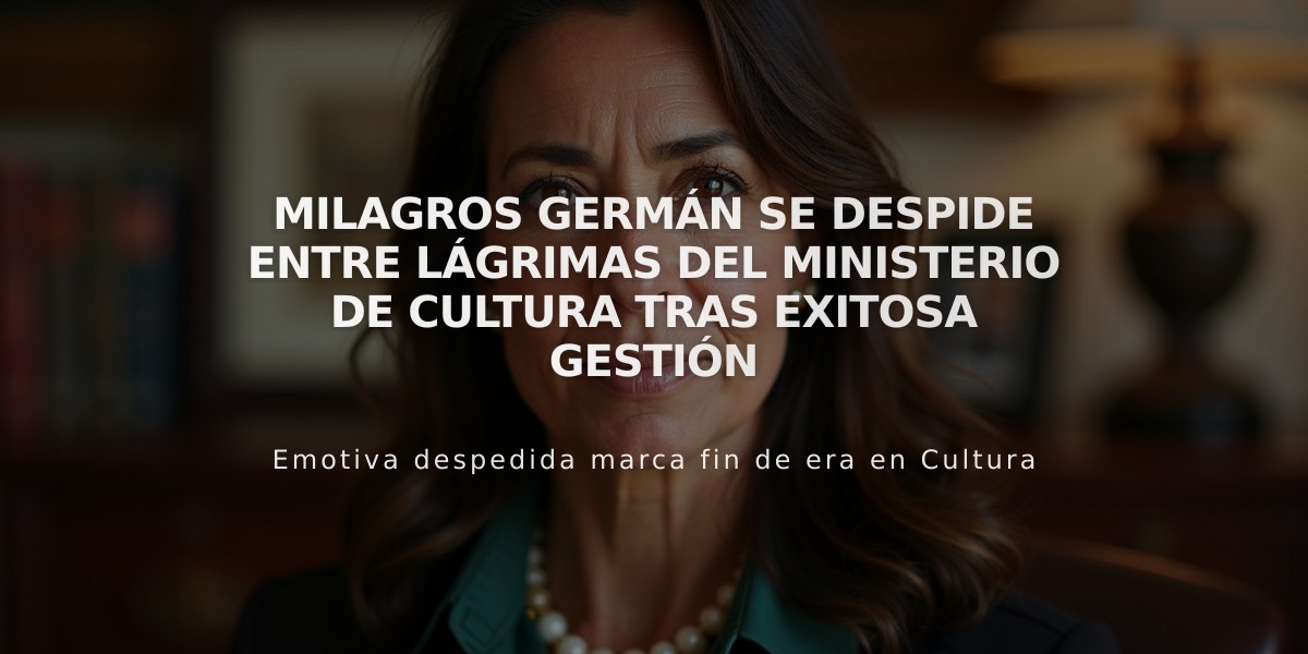 Milagros Germán se despide entre lágrimas del Ministerio de Cultura tras exitosa gestión