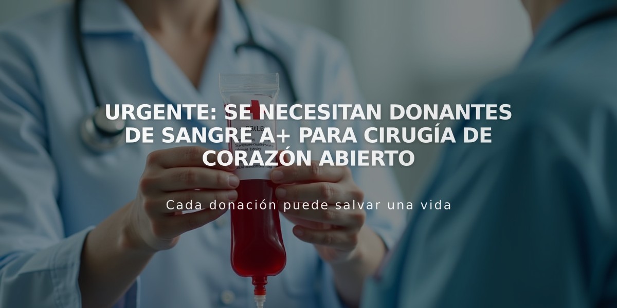 Urgente: Se necesitan donantes de sangre A+ para cirugía de corazón abierto