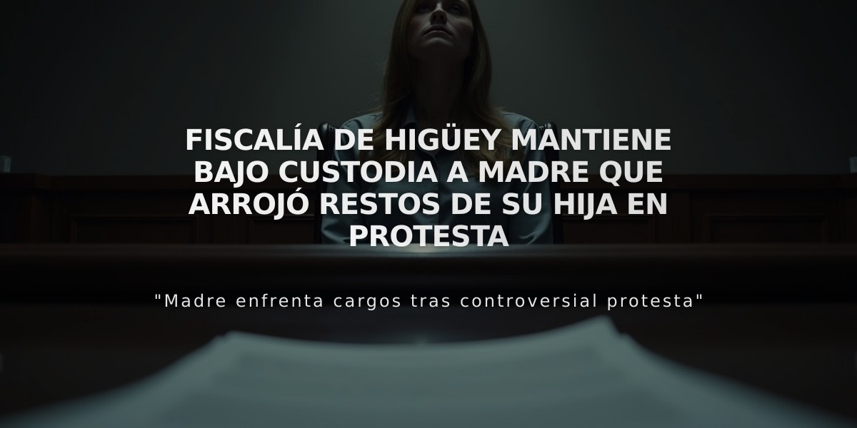 Fiscalía de Higüey mantiene bajo custodia a madre que arrojó restos de su hija en protesta