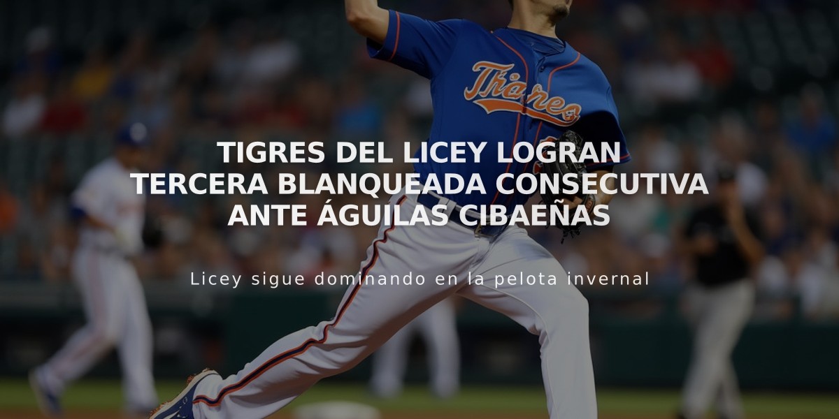 Tigres del Licey logran tercera blanqueada consecutiva ante Águilas Cibaeñas