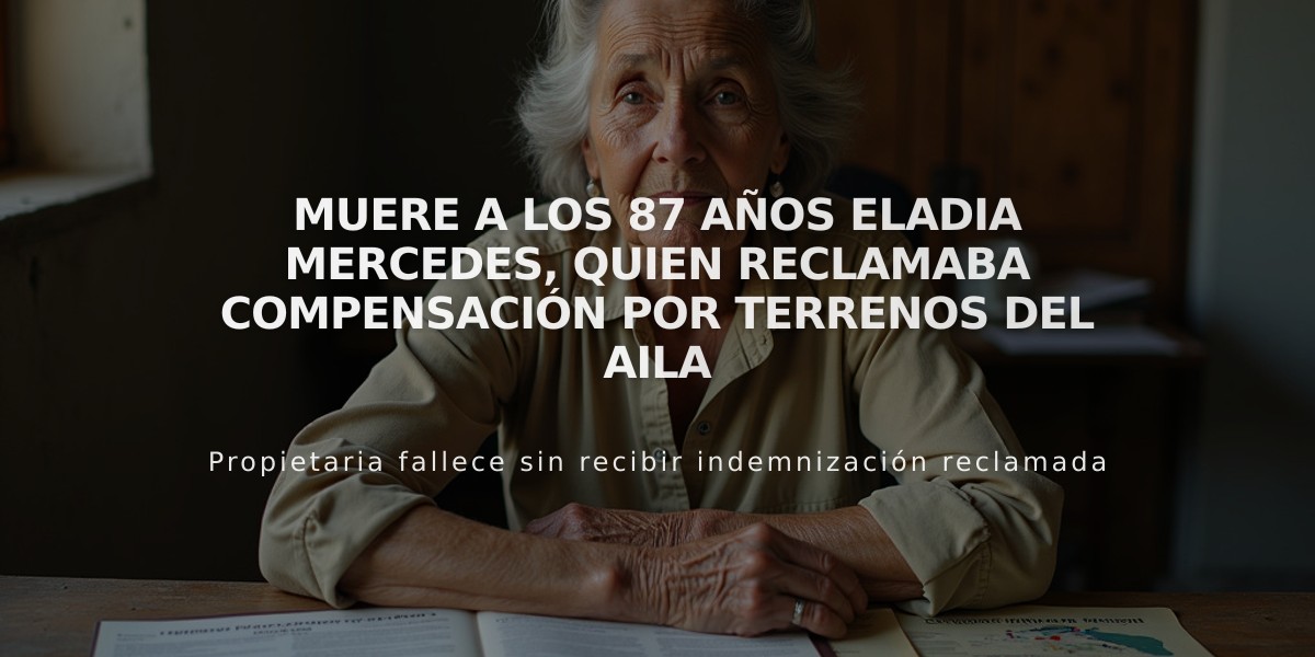 Muere a los 87 años Eladia Mercedes, quien reclamaba compensación por terrenos del AILA