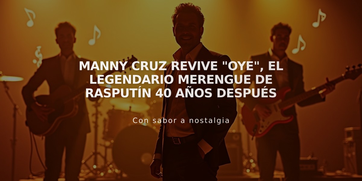 Manny Cruz revive "Oye", el legendario merengue de Rasputín 40 años después