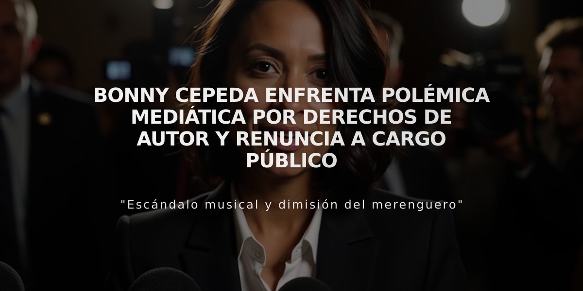 Bonny Cepeda enfrenta polémica mediática por derechos de autor y renuncia a cargo público