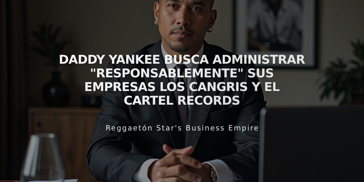 Daddy Yankee busca administrar "responsablemente" sus empresas Los Cangris y El Cartel Records