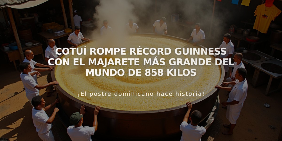 Cotuí rompe Récord Guinness con el majarete más grande del mundo de 858 kilos