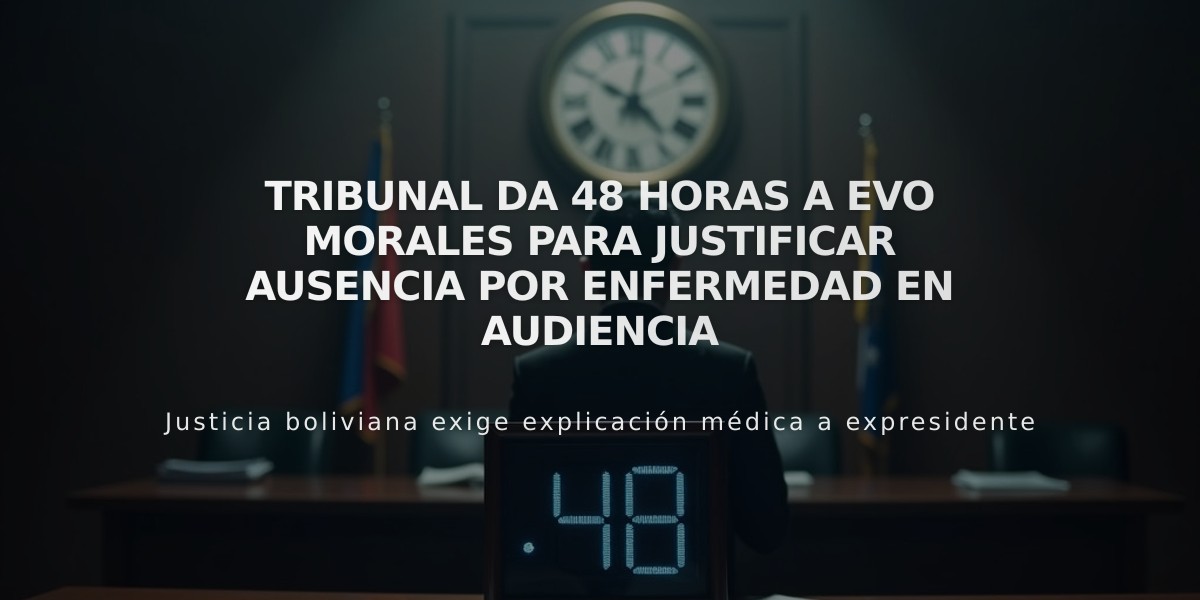 Tribunal da 48 horas a Evo Morales para justificar ausencia por enfermedad en audiencia