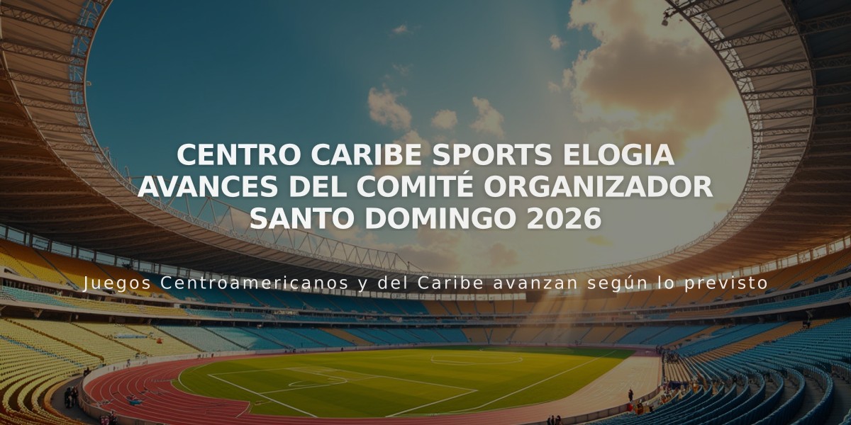 Centro Caribe Sports elogia avances del Comité Organizador Santo Domingo 2026