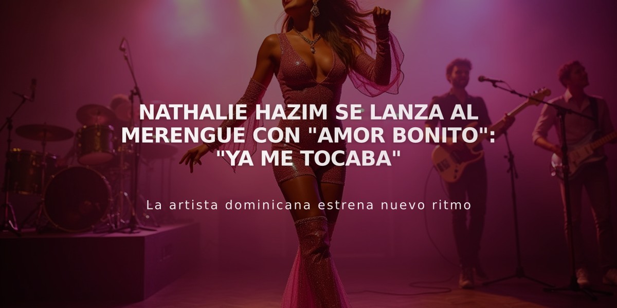 Nathalie Hazim se lanza al merengue con "Amor bonito": "Ya me tocaba"