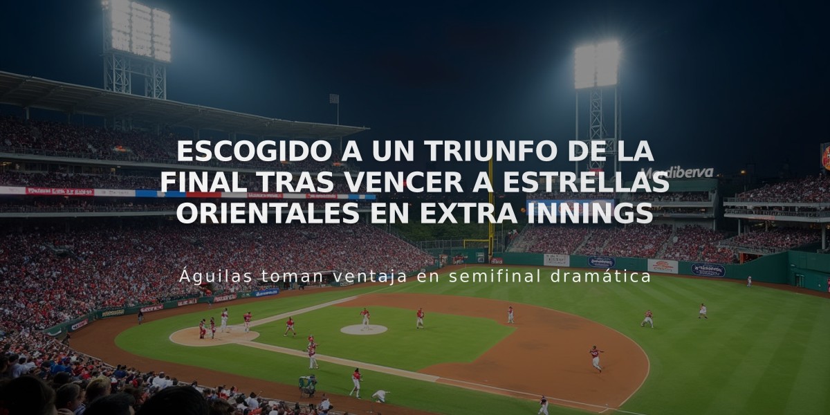 Escogido a un triunfo de la final tras vencer a Estrellas Orientales en extra innings