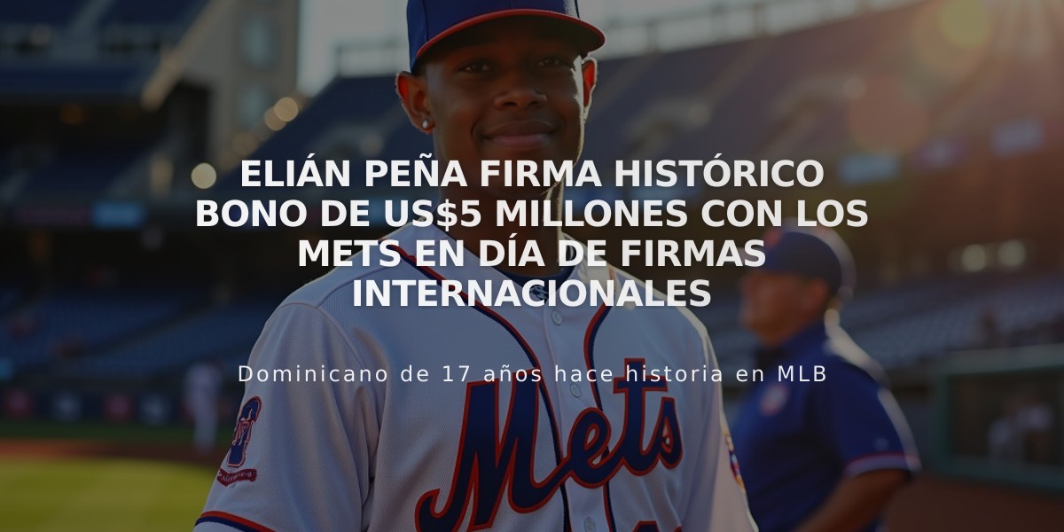 Elián Peña firma histórico bono de US$5 millones con los Mets en día de firmas internacionales