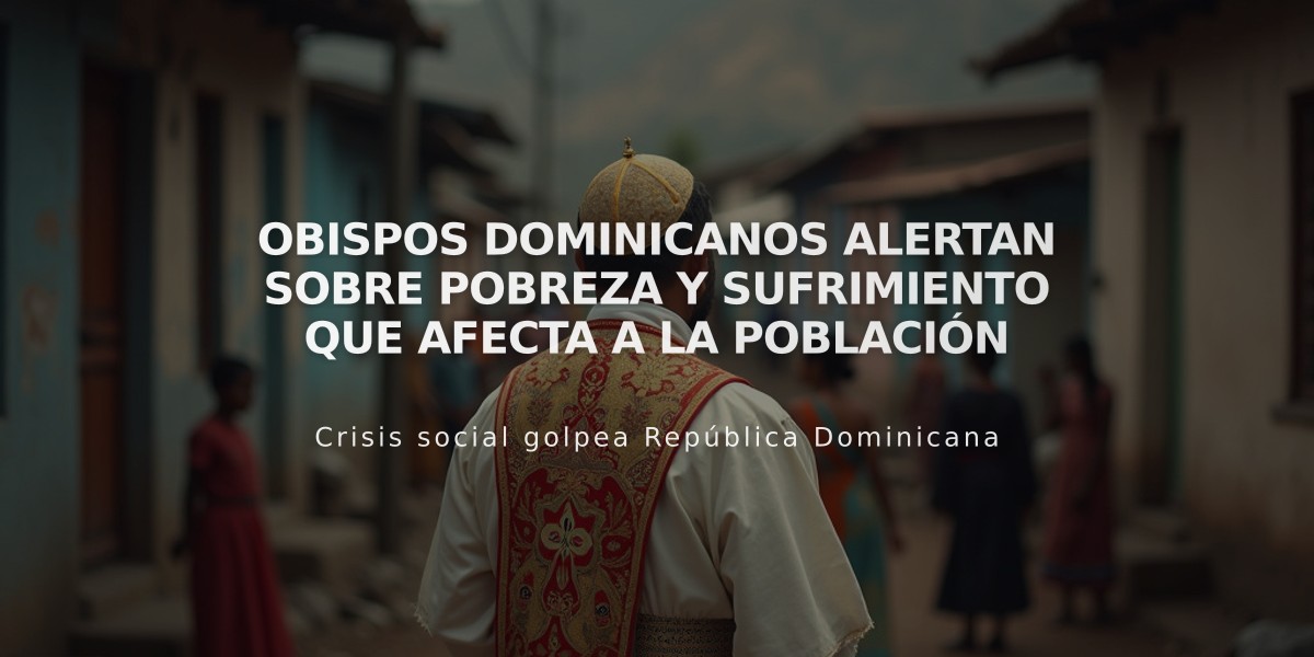 Obispos dominicanos alertan sobre pobreza y sufrimiento que afecta a la población