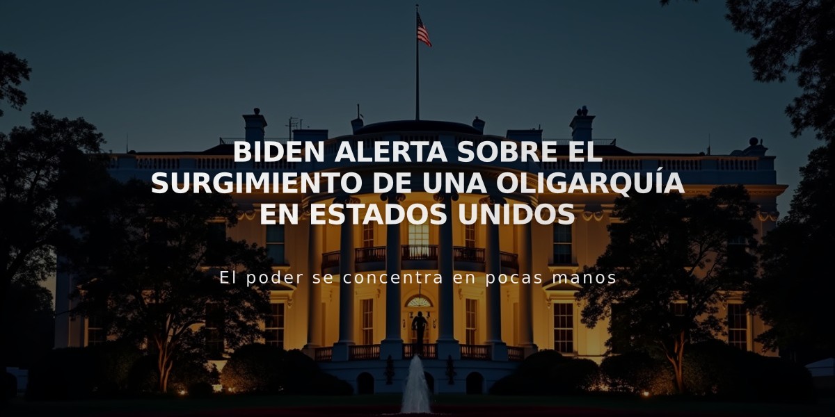 Biden alerta sobre el surgimiento de una oligarquía en Estados Unidos