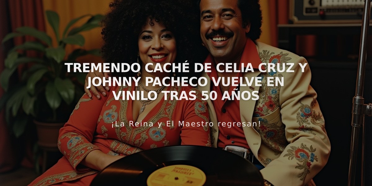 Tremendo caché de Celia Cruz y Johnny Pacheco vuelve en vinilo tras 50 años