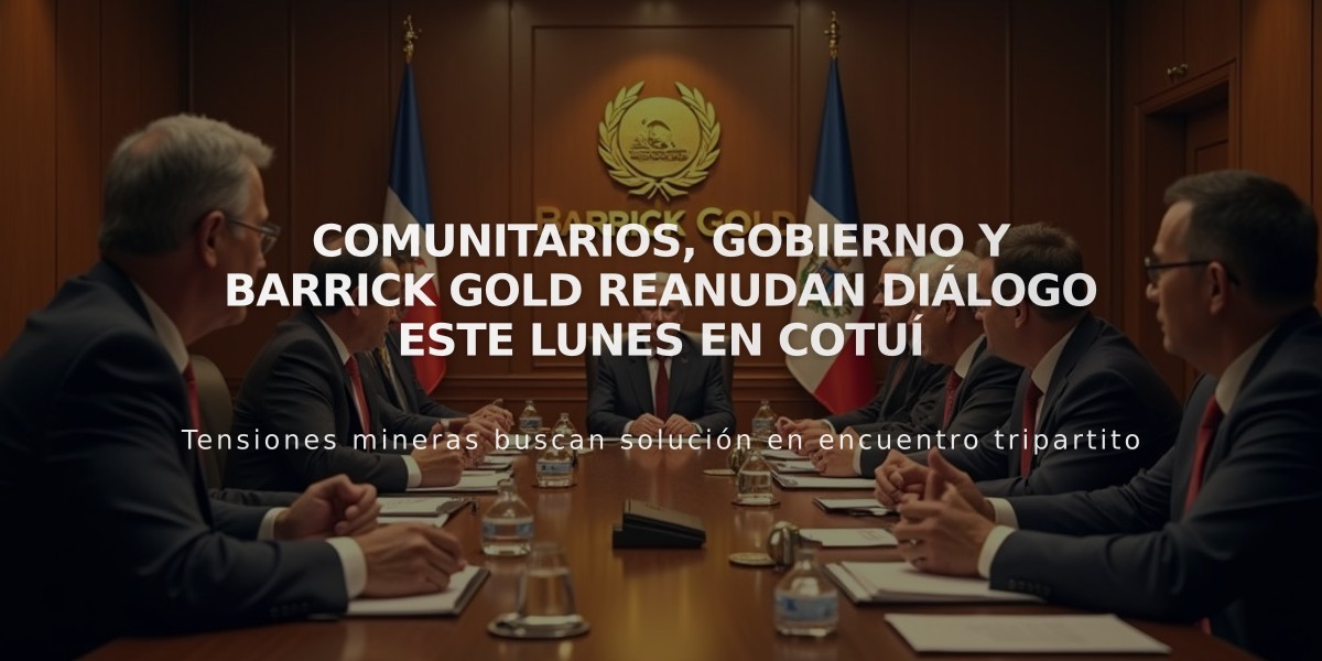 Comunitarios, Gobierno y Barrick Gold reanudan diálogo este lunes en Cotuí