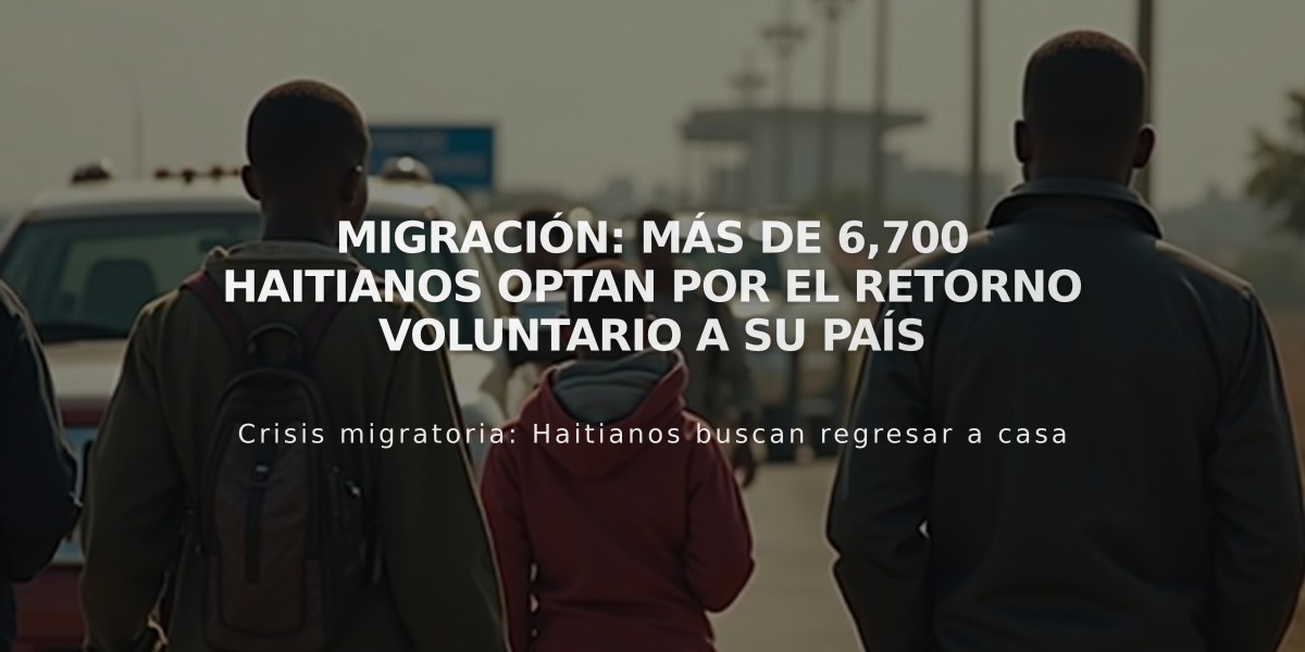 Migración: Más de 6,700 haitianos optan por el retorno voluntario a su país