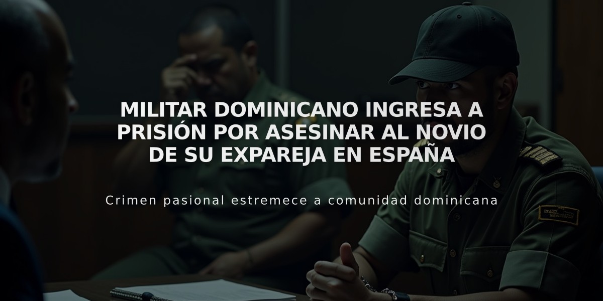 Militar dominicano ingresa a prisión por asesinar al novio de su expareja en España