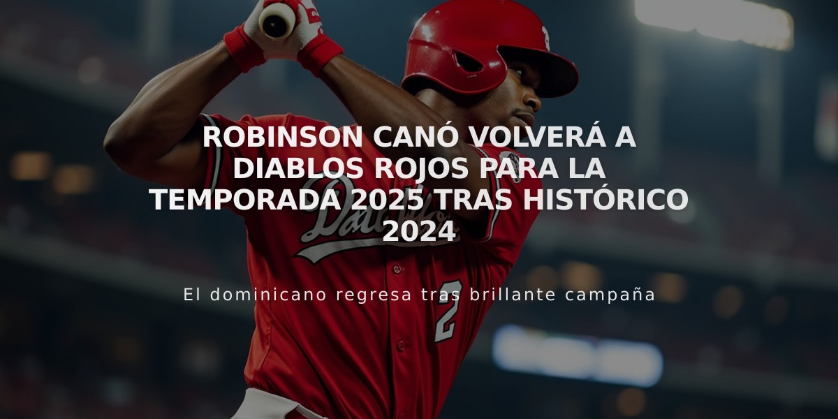 Robinson Canó volverá a Diablos Rojos para la temporada 2025 tras histórico 2024