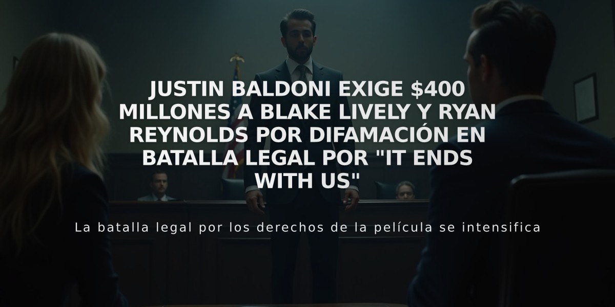 Justin Baldoni exige $400 millones a Blake Lively y Ryan Reynolds por difamación en batalla legal por "It Ends With Us"