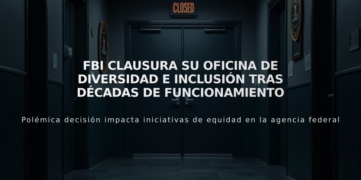 FBI clausura su Oficina de Diversidad e Inclusión tras décadas de funcionamiento