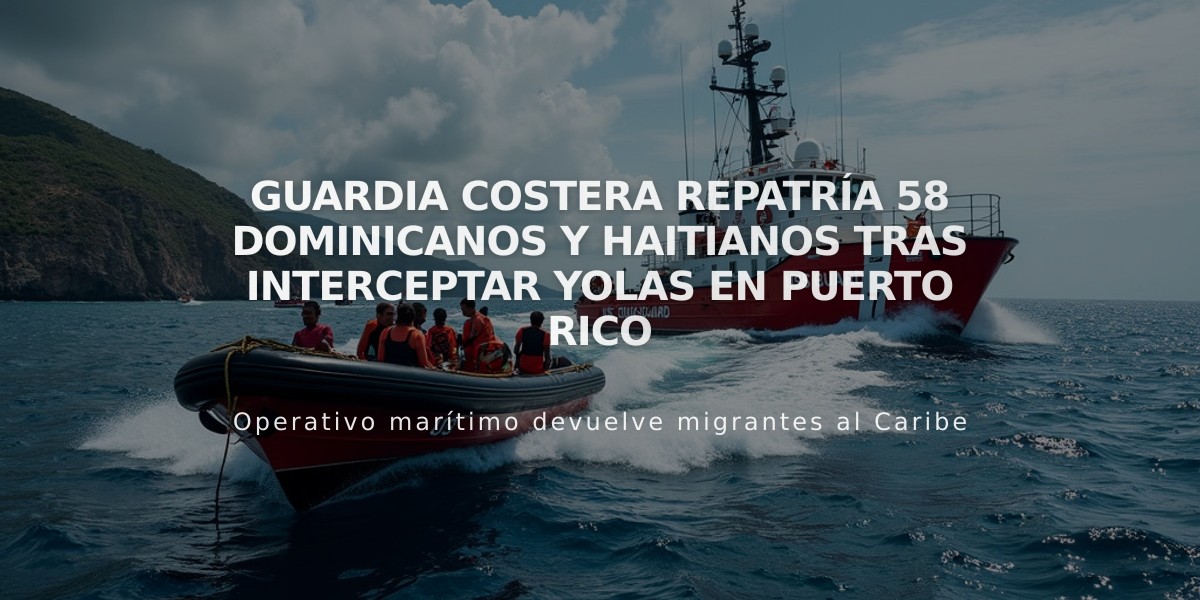 Guardia Costera repatría 58 dominicanos y haitianos tras interceptar yolas en Puerto Rico