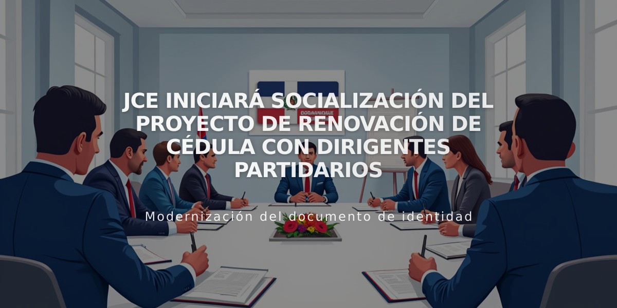 JCE iniciará socialización del proyecto de renovación de cédula con dirigentes partidarios