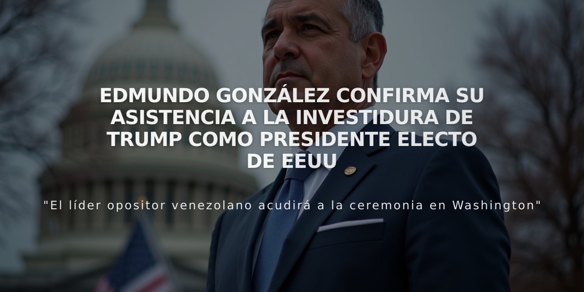 Edmundo González confirma su asistencia a la investidura de Trump como presidente electo de EEUU