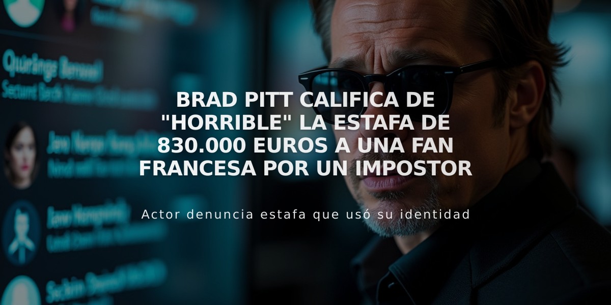 Brad Pitt califica de "horrible" la estafa de 830.000 euros a una fan francesa por un impostor