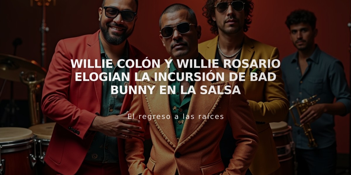 Willie Colón y Willie Rosario elogian la incursión de Bad Bunny en la salsa