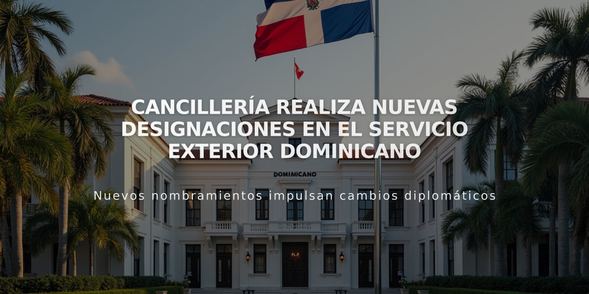 Cancillería realiza nuevas designaciones en el Servicio Exterior Dominicano