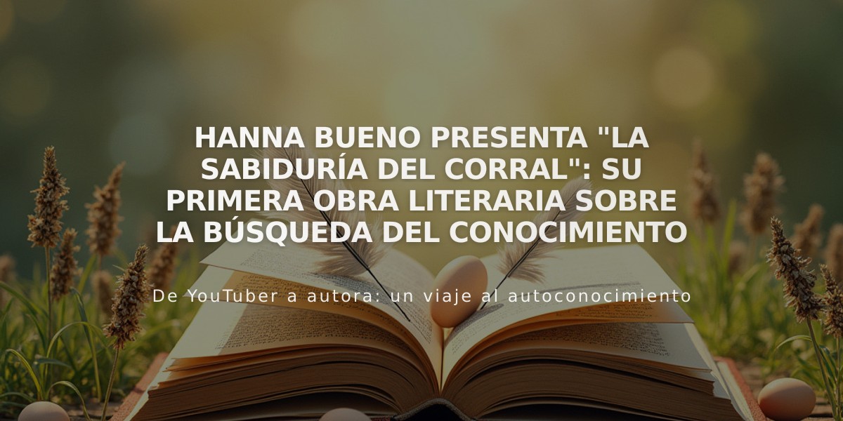 Hanna Bueno presenta "La Sabiduría del corral": su primera obra literaria sobre la búsqueda del conocimiento