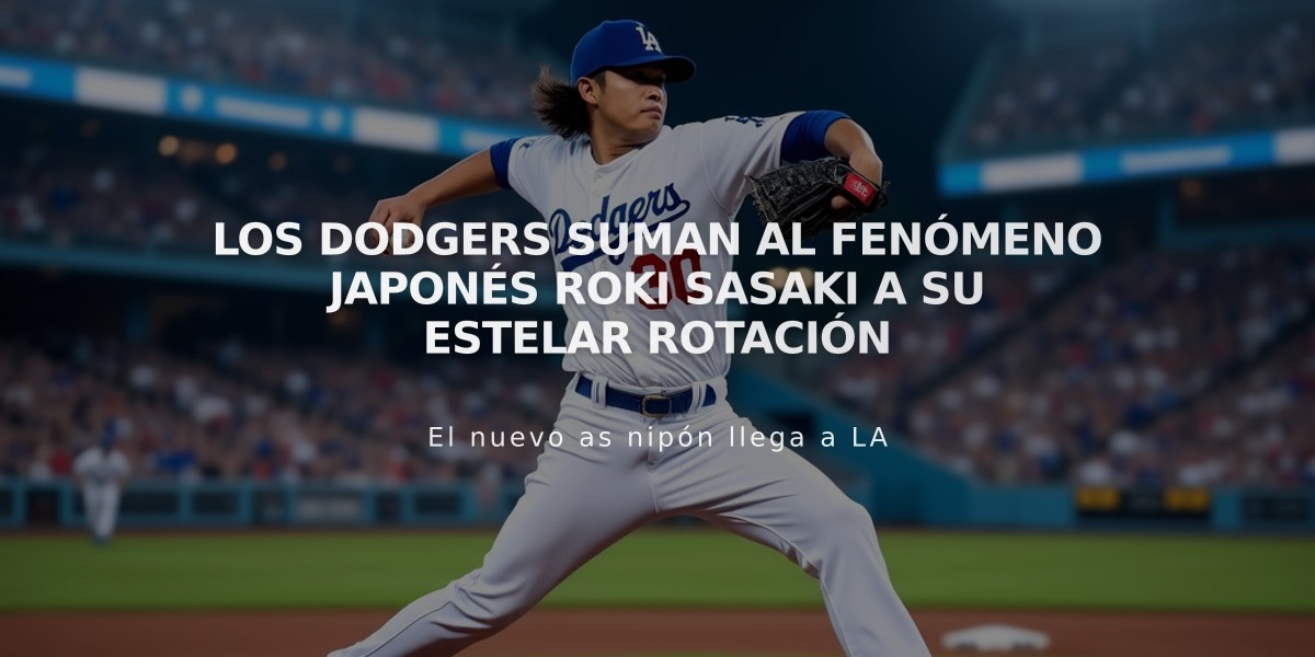 Los Dodgers suman al fenómeno japonés Roki Sasaki a su estelar rotación