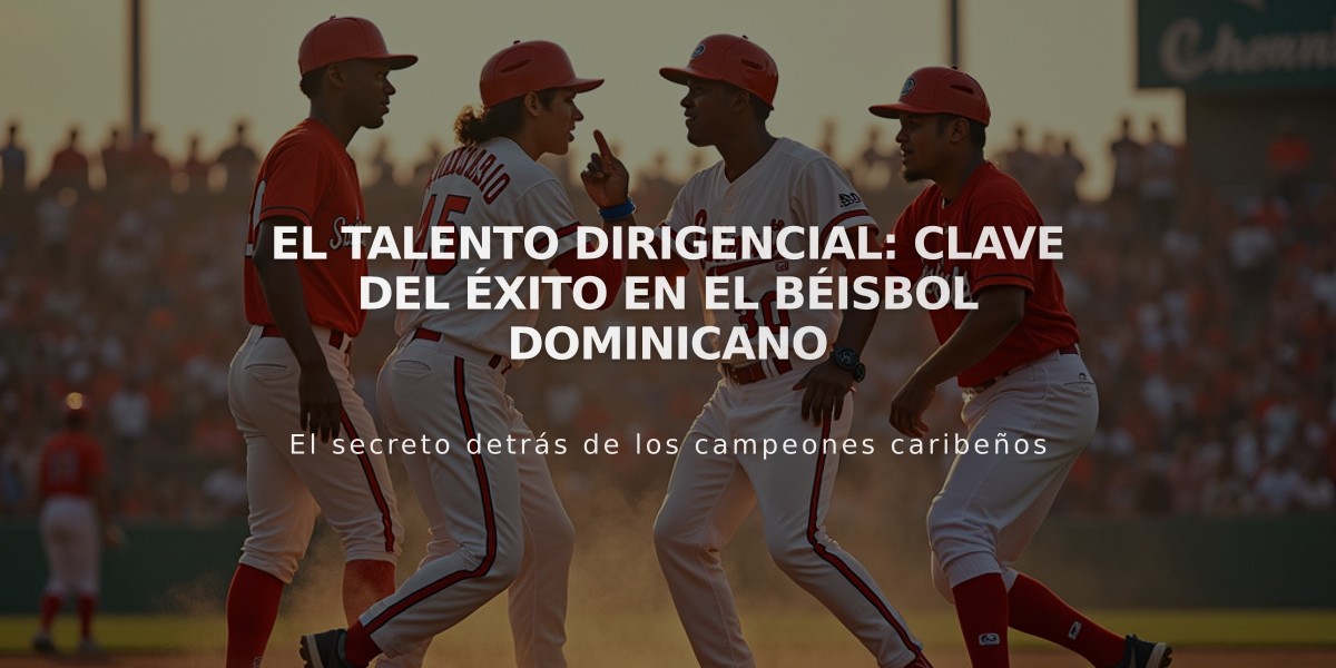 El talento dirigencial: clave del éxito en el béisbol dominicano