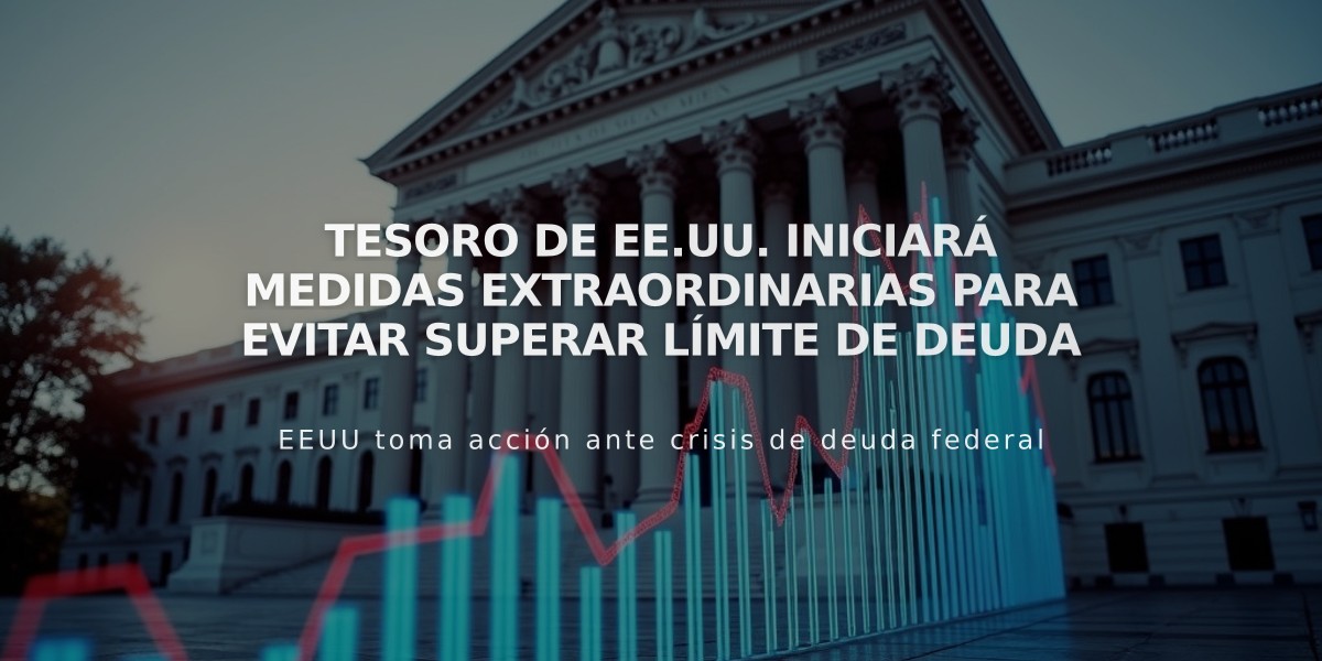 Tesoro de EE.UU. iniciará medidas extraordinarias para evitar superar límite de deuda