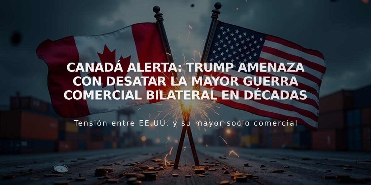 Canadá alerta: Trump amenaza con desatar la mayor guerra comercial bilateral en décadas