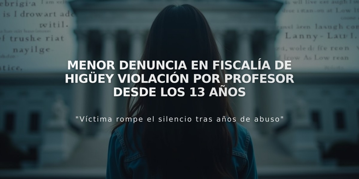 Menor denuncia en Fiscalía de Higüey violación por profesor desde los 13 años