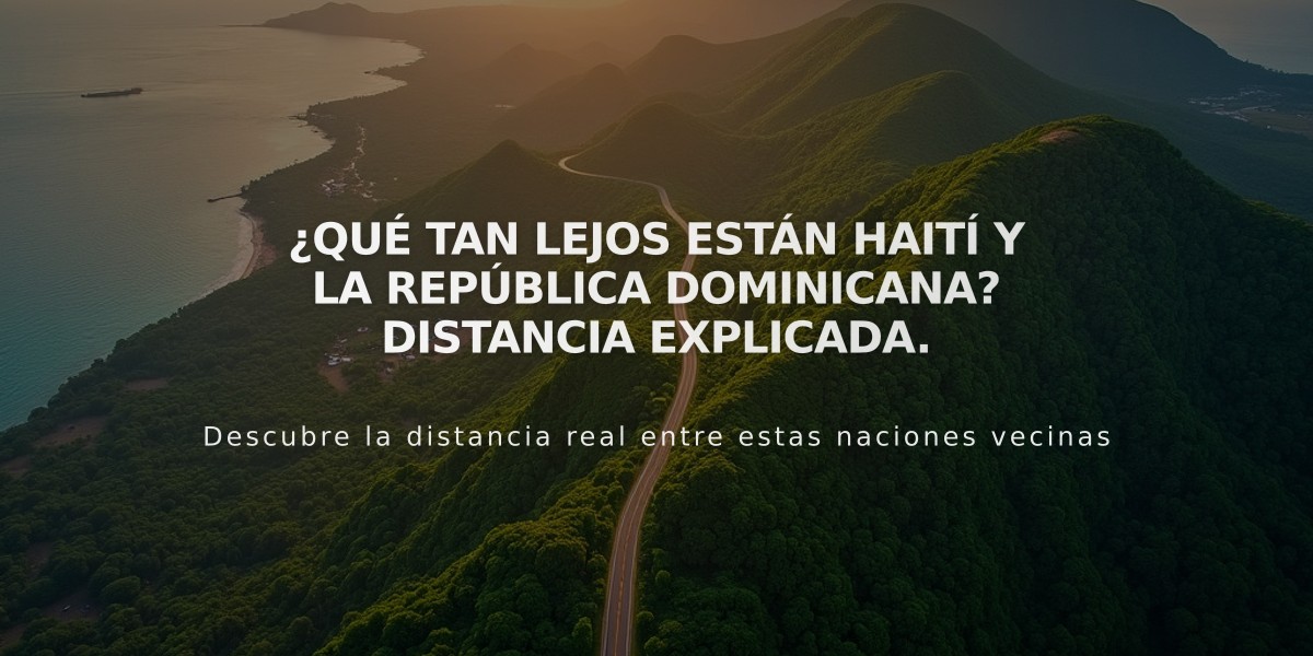 ¿Qué tan lejos están Haití y la República Dominicana? Distancia explicada.