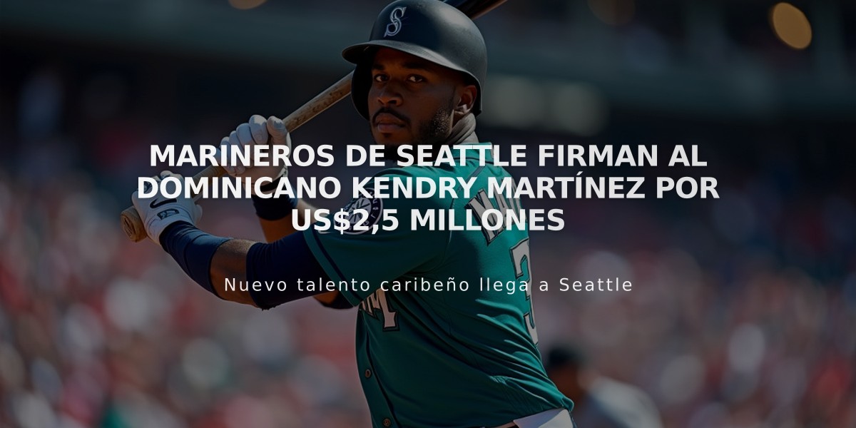 Marineros de Seattle firman al dominicano Kendry Martínez por US$2,5 millones