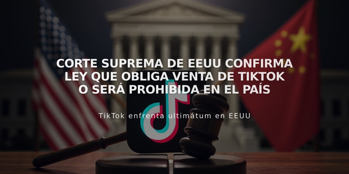 Corte Suprema de EEUU confirma ley que obliga venta de TikTok o será prohibida en el país