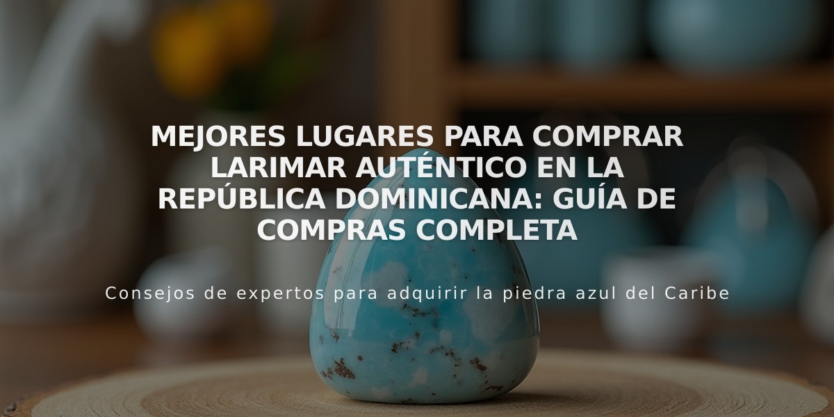 Mejores lugares para comprar larimar auténtico en la República Dominicana: Guía de compras completa