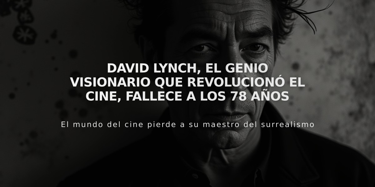 David Lynch, el genio visionario que revolucionó el cine, fallece a los 78 años