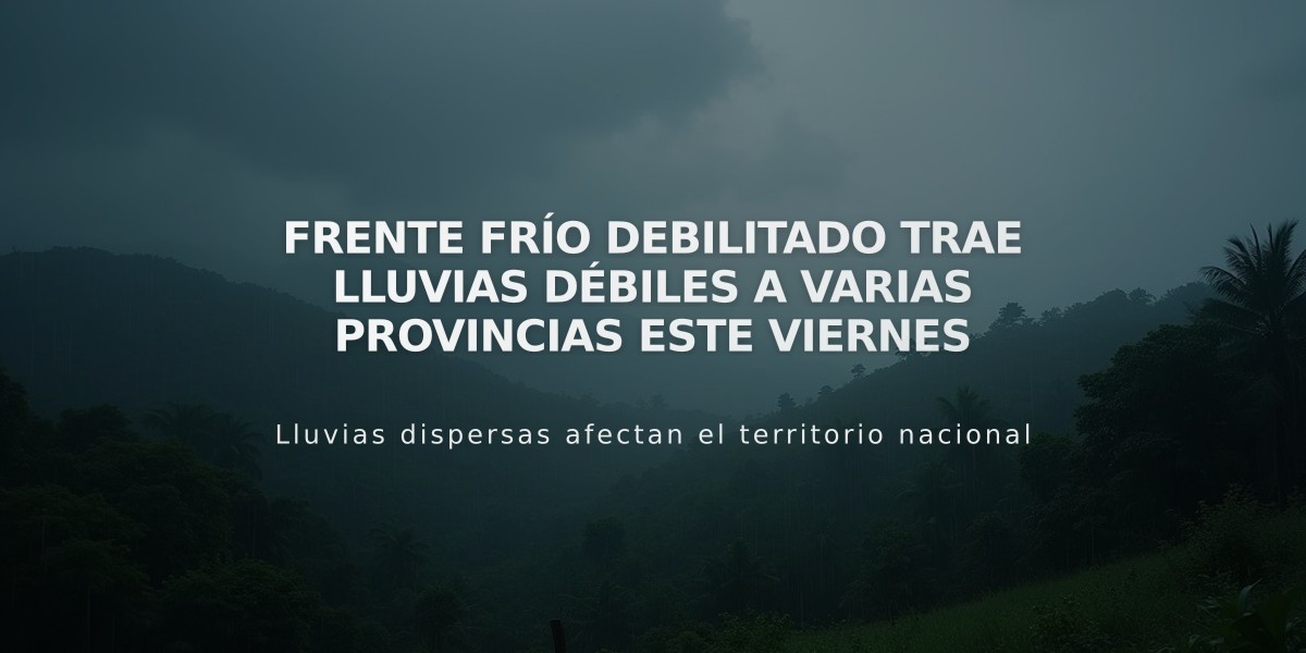 Frente frío debilitado trae lluvias débiles a varias provincias este viernes