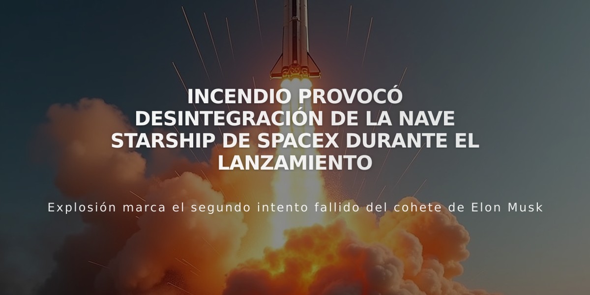 Incendio provocó desintegración de la nave Starship de SpaceX durante el lanzamiento