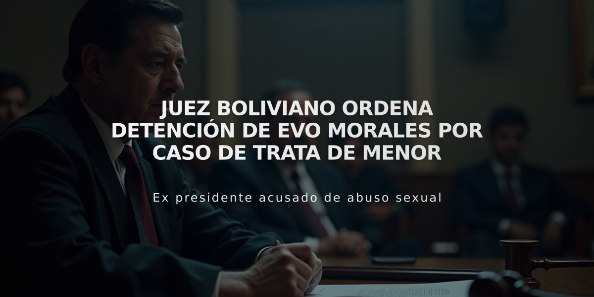 Juez boliviano ordena detención de Evo Morales por caso de trata de menor