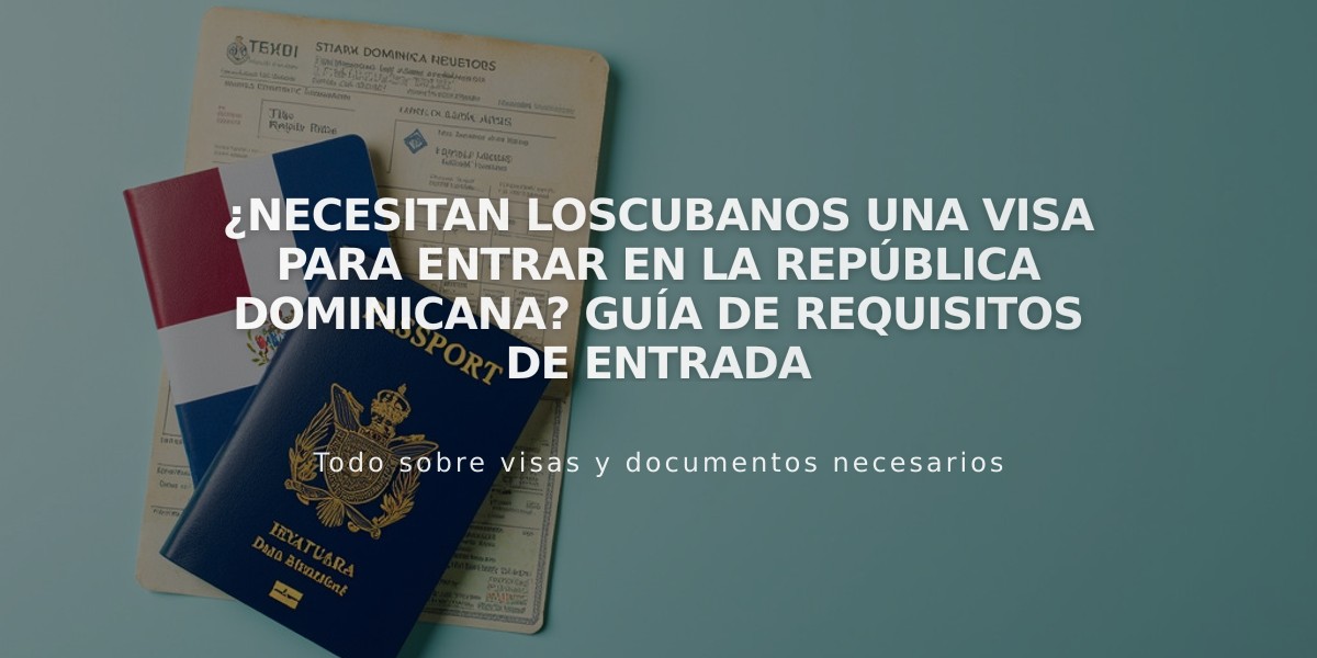 ¿Necesitan loscubanos una visa para entrar en la República Dominicana? Guía de requisitos de entrada