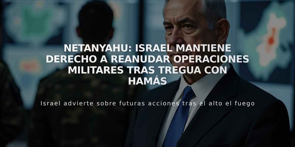 Netanyahu: Israel mantiene derecho a reanudar operaciones militares tras tregua con Hamás