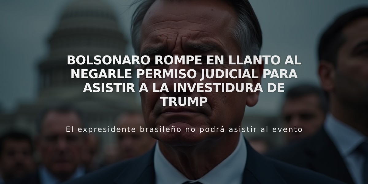 Bolsonaro rompe en llanto al negarle permiso judicial para asistir a la investidura de Trump