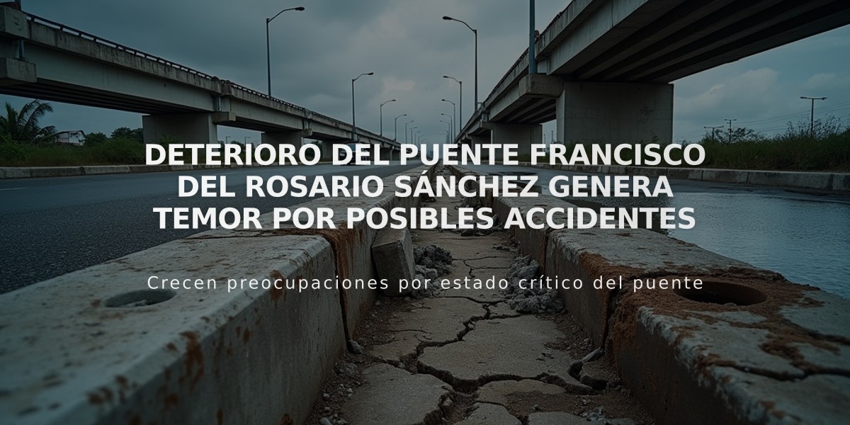 Deterioro del puente Francisco del Rosario Sánchez genera temor por posibles accidentes