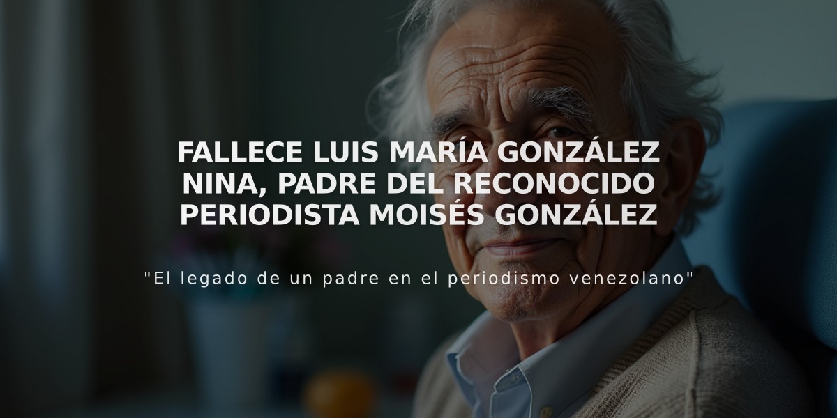 Fallece Luis María González Nina, padre del reconocido periodista Moisés González