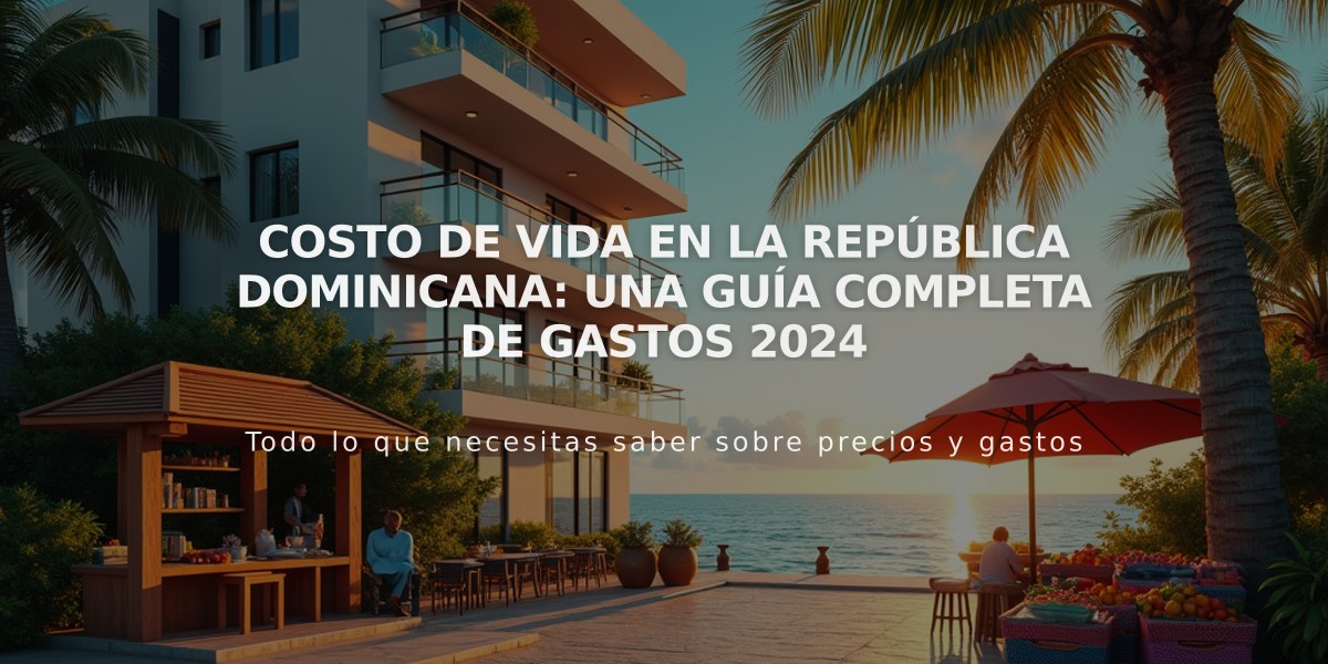 Costo de Vida en la República Dominicana: Una Guía Completa de Gastos 2024